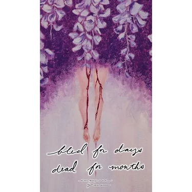 Bled for Days, Dead for Months