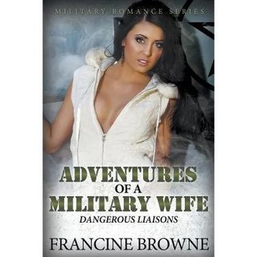 Adventures of a Military Wife: Dangerous Liaisons (Military Romance Series)