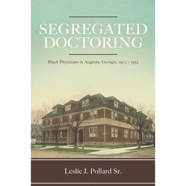 Segregated Doctoring: Black Physicians in Augusta, Georgia, 1902-1952