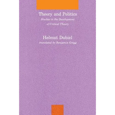 Theory and Politics: Studies in the Development of Critical Theory