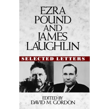 Ezra Pound and James Laughlin: Selected Letters