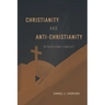 Christianity and Anti-Christianity in their Final Conflict