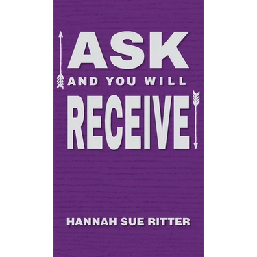 Ask and You Will Receive