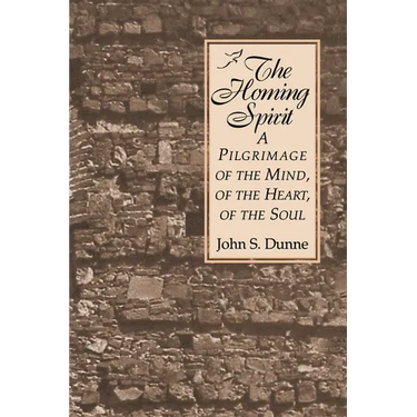 Homing Spirit: A Pilgrimage of the Mind, of the Heart, of the Soul