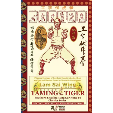 Taming the Tiger. Southern Shaolin Hung Gar Kung Fu Classics Series