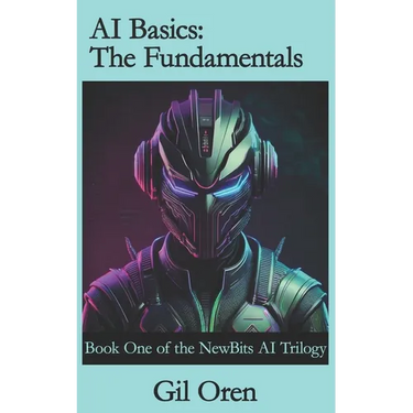 AI Basics: The Fundamentals: Book One of the NewBits AI Trilogy