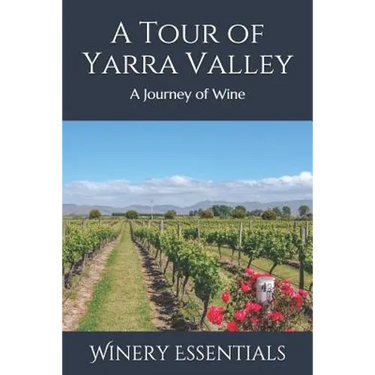 A Tour of Yarra Valley: A Journey of Wine