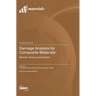 Damage Analysis for Composite Materials: Methods, Testing and Evaluation