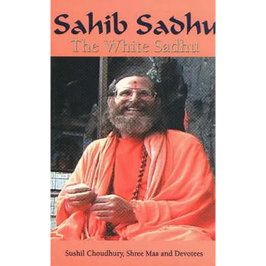 Sahib Sadhu: The White Sadhu