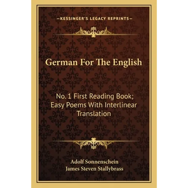 German For The English: No. 1 First Reading Book; Easy Poems With Interlinear Translation