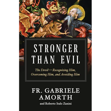 Stronger Than Evil: The Devil -- Recognizing Him, Overcoming Him, and Avoiding Him