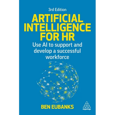 Artificial Intelligence for HR: Use AI to Support and Develop a Successful Workforce