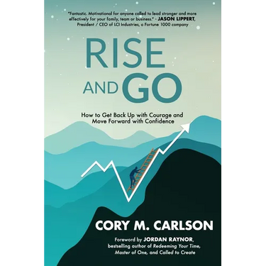 Rise and Go: How to Get Back Up with Courage and Move Forward with Confidence