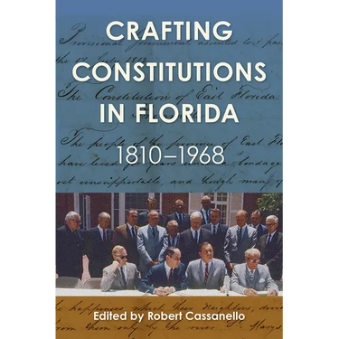 Crafting Constitutions in Florida, 1810-1968