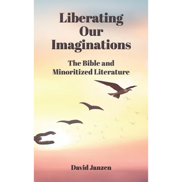 Liberating Our Imaginations: The Bible and Minoritized Literature