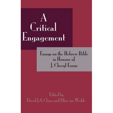 A Critical Engagement: Essays on the Hebrew Bible in Honour of J. Cheryl Exum