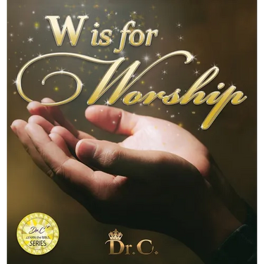 W is for Worship