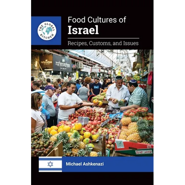 Food Cultures of Israel: Recipes, Customs, and Issues