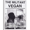 The Militant Vegan: The Book - Complete Collection, 1993-1995: (Animal Liberation Zine Collection)
