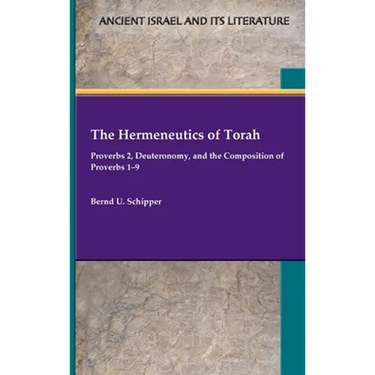 The Hermeneutics of Torah: Proverbs 2, Deuteronomy, and the Composition of Proverbs 1-9