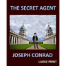 THE SECRET AGENT JOSEPH CONRAD Large Print: Large Print
