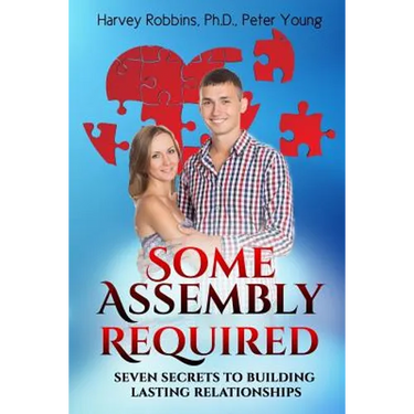 Some Assembly Required: Seven Secrets to Building Lasting Relationships