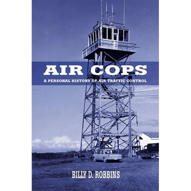 Air Cops: A Personal History of Air Traffic Control