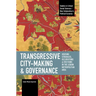 Transgressive City-Making and Governance