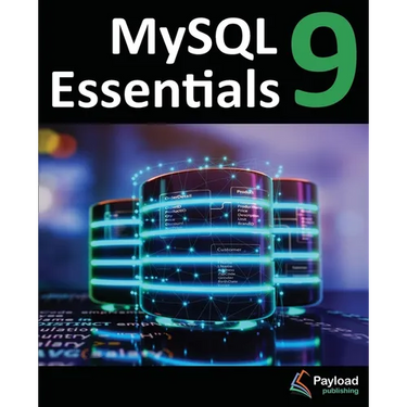 MySQL 9 Essentials: Deploying and Managing Databases with MySQL Server