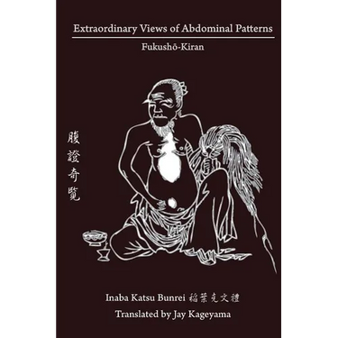 Extraordinary Views of Abdominal Patterns: Fukushō-Kiran 腹證奇覽