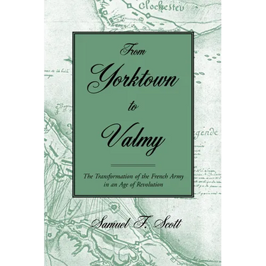 From Yorktown to Valmy: The Transformation of the French Army in an Age of Revolution