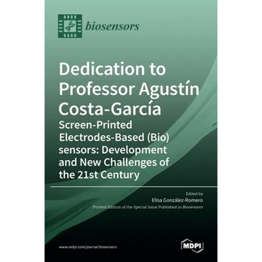Dedication to Professor Agustín Costa-García: Screen-Printed Electrodes-Based (Bio)sensors: Development and New Challenges of the 21st Century