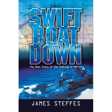 Swift Boat Down: The Real Story of the Sinking of Pcf-19