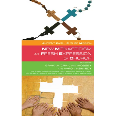 New Monasticism as Fresh Expression of Church