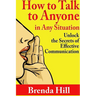 How to Talk to Anyone in Any Situation: Unlock the Secrets of Effective Communication