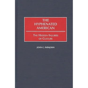 The Hyphenated American: The Hidden Injuries of Culture