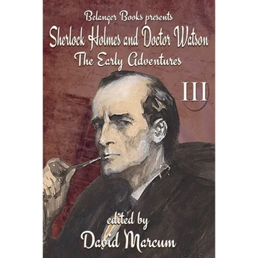 Sherlock Holmes and Dr. Watson: The Early Adventures Volume III