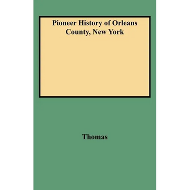 Pioneer History of Orleans County, New York