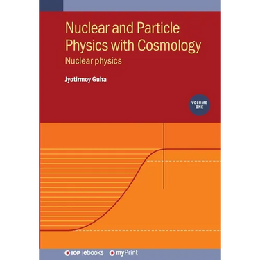 Nuclear and Particle Physics with Cosmology, Volume 1: Nuclear physics