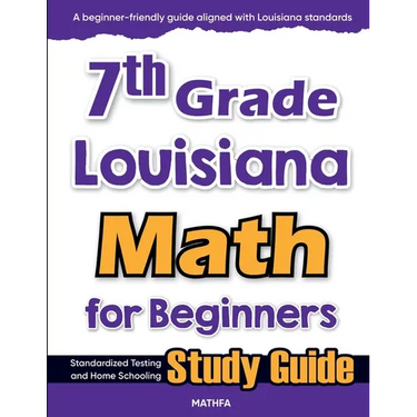 7th Grade Louisiana Math for Beginners: Standardized Testing and Home Schooling Study Guide