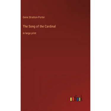 The Song of the Cardinal: in large print