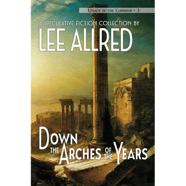 Down the Arches of the Years
