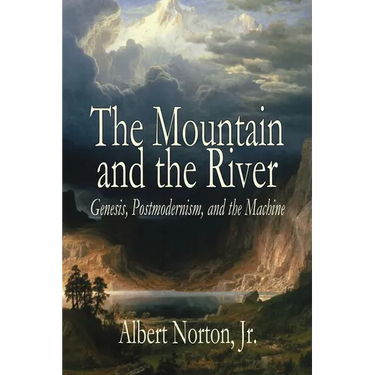The Mountain and the River: Genesis, Postmodernism, and the Machine