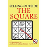 Selling Outside the Square: Creative Ideas to Help YOU Make More Sales