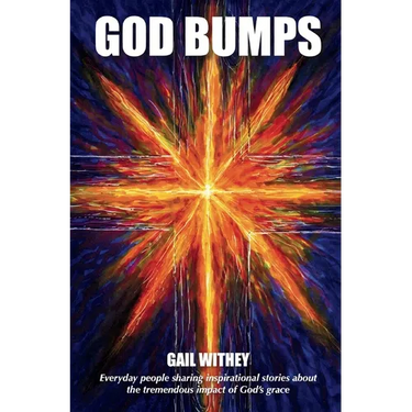 God Bumps: Everyday People Sharing Inspirational Stories About the Tremendous Impact of God's Grace