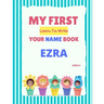 My First Learn-To-Write Your Name Book: Ezra