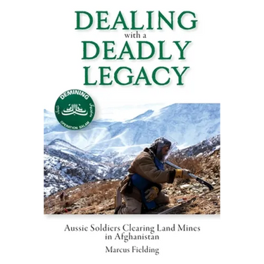 Dealing with a Deadly Legacy: Aussie Soldiers Clearing Land Mines in Afghanistan
