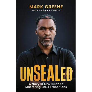 Unsealed: A Navy SEAL's Guide to Mastering Life's Transitions