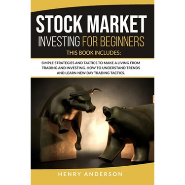 Stock Market Investing for Beginners: This Book Includes: Simple Strategies and Tactics to Make a Living from Trading and Investing. How to Understand