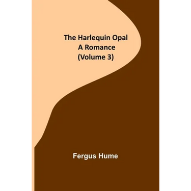 The Harlequin Opal: A Romance (Volume 3)